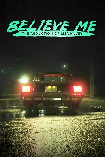 دانلود فیلم 2018 Believe Me: The Abduction of Lisa McVey